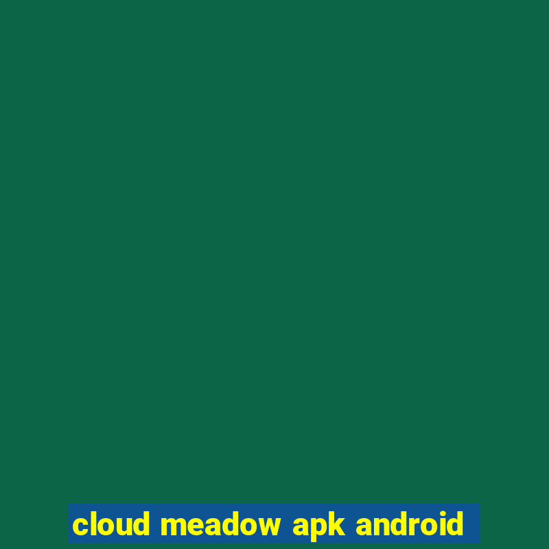 cloud meadow apk android